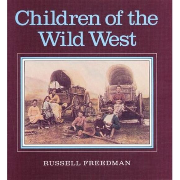 Children of the Wild West -- Russell Freedman - Picture 1 of 1